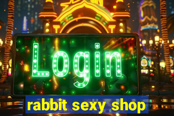 rabbit sexy shop